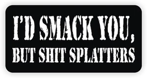 Pegatina de sombrero duro Id Smack You $hit Splatters | Calcomanía de casco de motocicleta | Divertida - Imagen 1 de 1