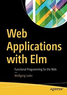 Web Applications with Elm Paperback Wolfgang ...