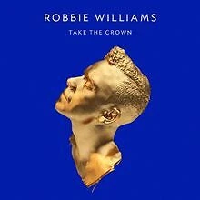 Take The Crown (Limited Deluxe Edition) von Robbie Wi... | CD | Zustand sehr gut - Bild 1 von 2