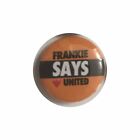 DUNDEE UTD- ?Frankie SAYS? - 80s Retro Style -25mm BUTTON BADGE