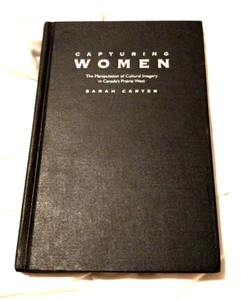 Capturing Women by Sarah Carter 1997 HC The Manipulation of Cultural Imagery... - Foto 1 di 10