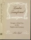 Max Byrd / London Transformed Images of the City in the Eighteenth Century 1st