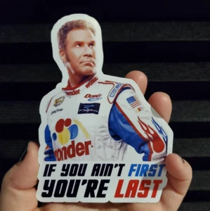 If You Ain't First, You're Last - Pegatina impermeable de vinilo Ricky Bobby 4,5" - Imagen 1 de 2