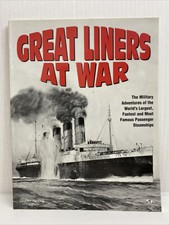 Great Liners at War Military Adventures of the World's Passenger Steamships