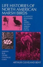 Life Histories of North American Marsh Birds by Bent, Arthur Cleveland