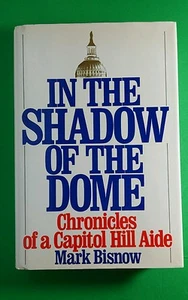 IN THE SHADOW OF THE DOME CAPITOL HILL BISNOW HARDCOVER BOOK VG FIRST EDITION - Picture 1 of 1