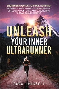 Unleash Your Inner Ultrarunner: Beginner's Guide to Trail Running -Sarah Russell - Picture 1 of 2