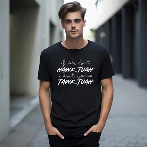 If She Don’t Hawk Tuah I Don’t Wanna Tawk Tuah Shirt - Bild 1 von 7