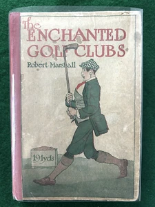 THE ENCHANTED GOLF CLUBS by Robert Marshall-1920-FIRST ED.-DECORATED HB- - Picture 1 of 14
