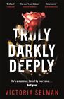 Victoria Selman - Truly Darkly Deeply   the gripping thriller with a - J245z
