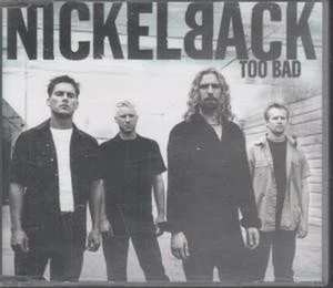 Nickelback Too Bad CD Europa Roadrunner 2002 Diggle Mix B/W Woke Up This Morning - Bild 1 von 1