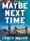 Maybe Next Time: A Reese Witherspoon Book Club Pick By Cesca Major (English) Har