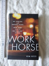 Workhorse: My Sublime and Absurd Years in New York City- Kim Reed 1st Ed HD 2021