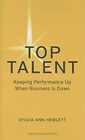 Top Talent: Keeping Performance Up When Busin... by Hewlett, Sylvia Ann Hardback