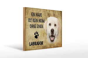 Holzschild Spruch 40x30cm Labrador Hund ohne kein Heim - Picture 1 of 5