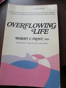 GOOD! Overflowing Life by Robert C. Frost. Paperback S31 - Picture 1 of 1