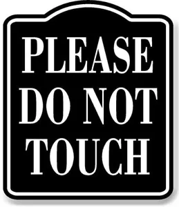 Please Do Not Touch BLACK Aluminum Composite Sign - Picture 1 of 5