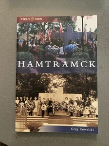 HAMTRAMCK (THEN AND NOW) By Greg Kowalski PB DETROIT MICHIGAN HISTORY - Picture 1 of 2