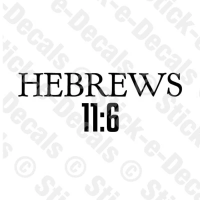 HEBREWS 11:6 Religious Decal Scripture Christian Truck Jeep Car Camper Wall Art - Image 1 of 2