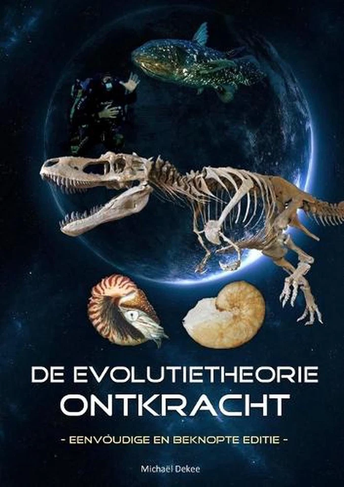 De evolutietheorie ontkracht - eenvoudige en beknopte editie by Micha?l Dekee (D - Image 1 of 1