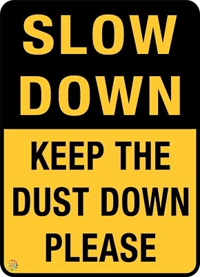 Slow Down Keep The Dust Down Please Sign/Sticker in Multiple Variations (RTS149) - image 1 of 3