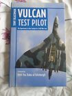 Vulcan Test Pilot by Tony Blackman pub 2007