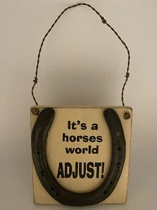 “It’s A Horses World, Adjust” Horse Lovers 9x4.5” Wood & Metal Horseshoe Plaque - Picture 1 of 5