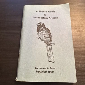 A Birder’s Guide to Southeastern Arizona by James A. Lane 1988 - Picture 1 of 3