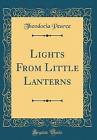 Lights From Little Lanterns Classic Reprint, Theod