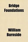 Bridge Foundations, Burnside, William