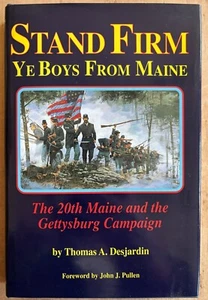 STAND FIRM YE BOYS FROM MAINE 20TH MAINE GETTYSBURG CAMPAIGN *NEW* HBDJ - Picture 1 of 3