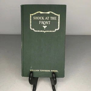 Shock at the Front — William Townsend Porter — 1918 Atlantic Monthly Press — WWI - Picture 1 of 16
