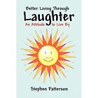 Better Living Through Laughter: An Attitude to Live By  - Paperback NEW Stephen