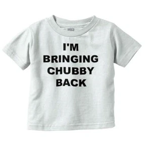 I'm Bringing Chubby Back Funny Shower Gift Unisex Toddler Kids Youth T Shirt - Picture 1 of 14