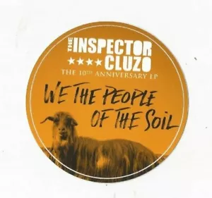 Inspector Cluzo - We the People of the Soil US promo sticker 4" Diameter NEW - Picture 1 of 1