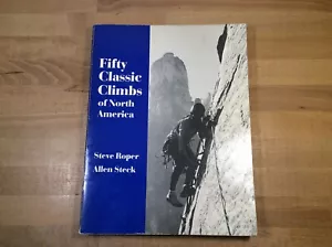 Fifty Classic Climbs of North America, Roper, Steck, Softcover - Picture 1 of 17