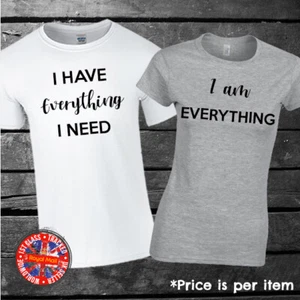 I Have Everything I Need - I Am Everything Parejas Juego de Camiseta Regalo - Imagen 1 de 1