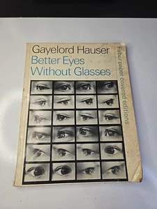 Better Eyes Without Glasses By Gaylord Hauser 1974 Trade Paperback.  D18 - Bild 1 von 22
