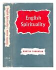 Thorton, Martin English Spirituality : An Outline Of Ascetical Theology Accordin