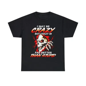 I may be crazy but crazy is better than stupid Men's Short Sleeve Tee - Picture 1 of 5