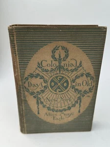 1896 Colonial Days In Old New York Alice Morse Earle First Edition Scarce - Picture 1 of 6