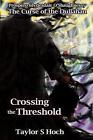 Crossing the Threshold: Curse of the Dullahan, Vol 3 by Taylor S. Hoch (English)