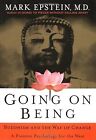 Going On Being: Buddhism And The Way Of Change : A Positive Psychology For The W