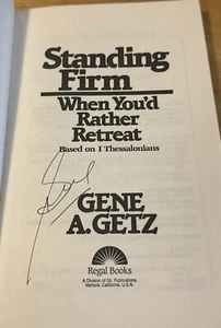 STANDING FIRM WHEN YOU’D RATHER RETREAT -GENE A. GETZ - SIGNED - Bild 1 von 2