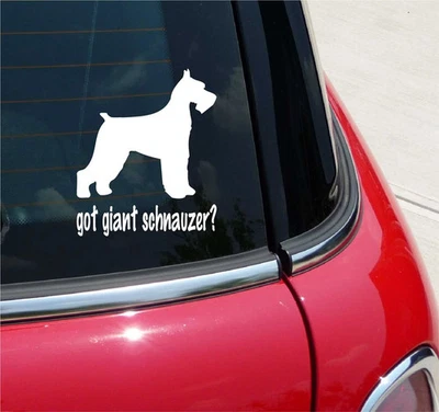 GOT GIANT SCHNAUZER? SCHNAUZER GRAPHIC DECAL STICKER ART CAR WALL DECOR - Image 1 of 3