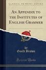 An Appendix to the Institutes of English Grammer C