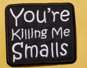 You're Killing Me Smalls Embroidered Patch 3.25X3.5" - Picture 1 of 2