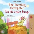 The Traveling Caterpillar (English German Bilingual Children's Book) by Rayne Co