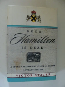 Duke Hamilton Is Dead!Life and Death in Stuart Britain Victor Stater 1st ed 1999 - Imagen 1 de 1