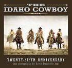 IDAHO COWBOY: TWENTY-FIFTH ANNIVERSARY By David R. Stoecklein - Hardcover *VG+*